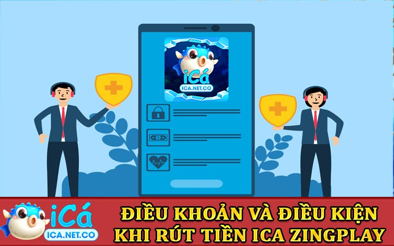 Điều khoản và điều kiện rút tiền iCa Zing Play