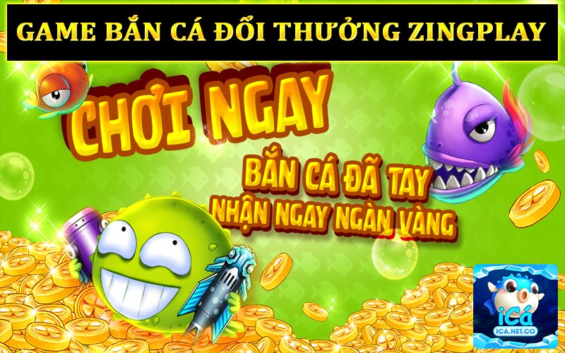 Giới thiệu game bắn cá đổi thưởng iCá ZingPlay