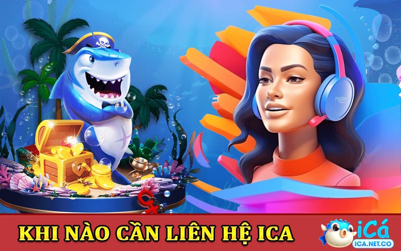 Khi nào cần liên hệ hỗ trợ iCa